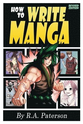 How to Write Manga: Your Complete Guide to the Secrets of Japanese Comic Book Storytelling 1