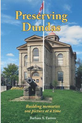 Barbara a. Fanson - Preserving Dundas: Building memories one picture at a time, Häftad
