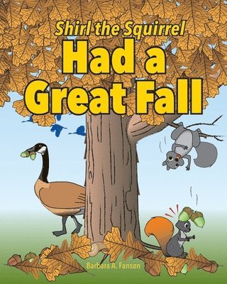 Barbara a Fanson - Shirl the Squirrel Had a Great Fall, Häftad