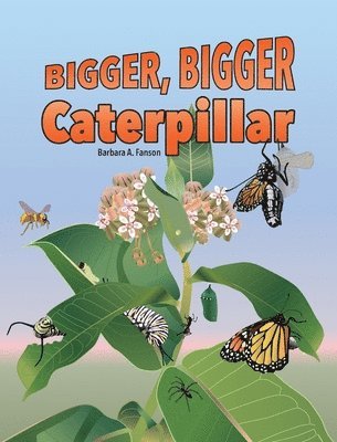 Barbara a Fanson - Bigger Bigger Caterpillar, Inbunden