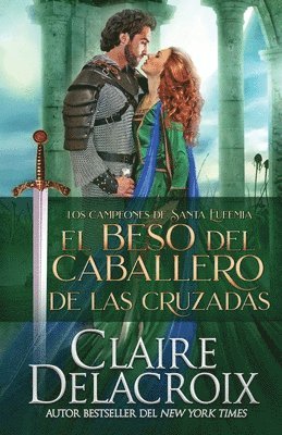 Claire Delacroix - beso del caballero de las Cruzadas, Häftad