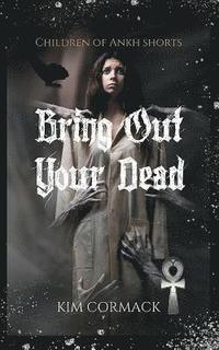 bokomslag Bring Out Your Dead: Children Of Ankh Shorts