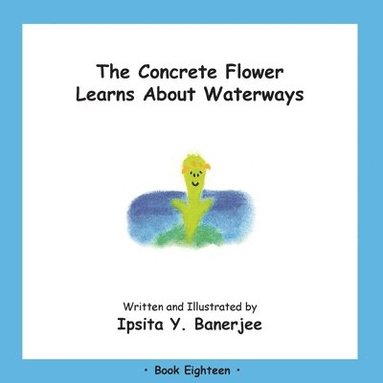 bokomslag The Concrete Flower Learns About Waterways