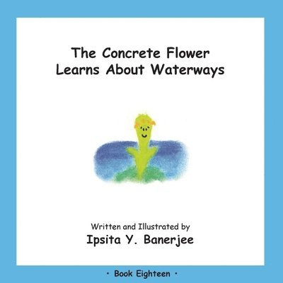 The Concrete Flower Learns About Waterways 1