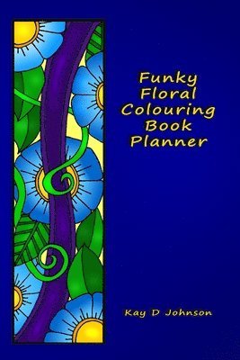 Funky Floral Colouring Book Planner: A smaller sized Undated Monday to Sunday Weekly Planner with a hand drawn floral coloring panel and a full lined 1