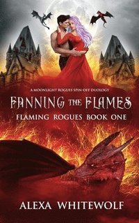 bokomslag Fanning the Flames: A Dragon Shifter Novel
