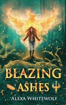 Blazing Ashes: A Phoenix Reborn Urban Fantasy Novel 1