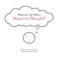 bokomslag What do I do With a Negative Thought