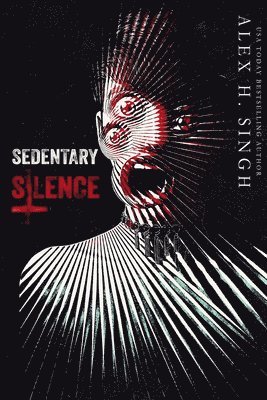 Sedentary Silence: Hiding your inner DEMONS always come with a price..., Häftad