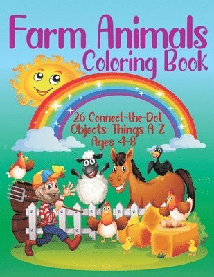 bokomslag Farm Animals Coloring Book - 26 Connect-the-Dot Objects - Things A-Z, Ages 4-8: Farmer and Farm Animals Illustration Cover - Glossy Finish - 8.5" W x