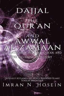 bokomslag Dajjal, the Qur'an, and Awwal Al-Zamaan: The Antichrist, The Holy Qur'an, and The Beginning of History