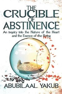 bokomslag The Crucible of Abstinence