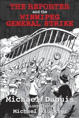 The Reporter and the Winnipeg General Strike 1