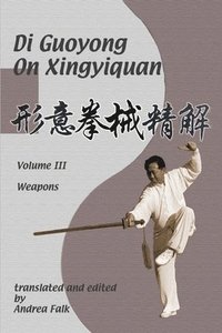 bokomslag Di Guoyong on Xingyiquan Volume III Weapons
