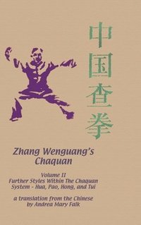 bokomslag Zhang Wenguang's Chaquan: Volume II Hardcover: Further Styles Within The Chaquan System- Hua, Pao, Hong, And Tui