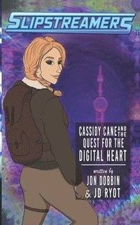 bokomslag Cassidy Cane and the Quest for the Digital Heart: A Slipstreamers Adventure