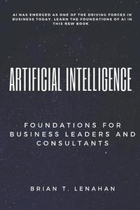 bokomslag Artificial Intelligence: Foundations for Business Leaders and Consultants