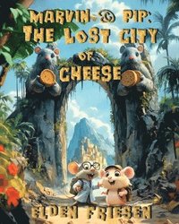 bokomslag Marvin & Pip: The Lost City of Cheese
