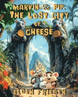 bokomslag Marvin & Pip: The Lost City of Cheese