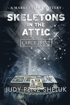 Judy Penz Sheluk - Skeletons in the Attic, Häftad