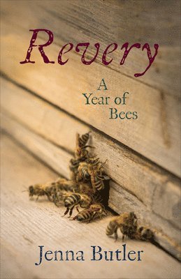 Jenna Butler - Revery: A Year of Bees, Häftad