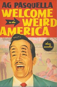 bokomslag Welcome to the Weird America: Three Novellas