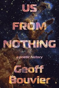 bokomslag Us from Nothing: A Poetic History