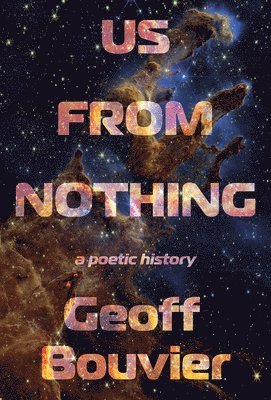 bokomslag Us from Nothing: A Poetic History