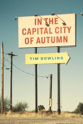 Tim Bowling - In the Capital City of Autumn, Häftad