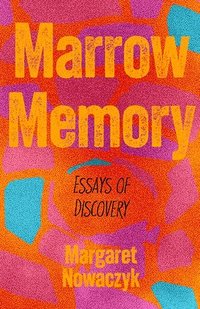 bokomslag Marrow Memory: Essays of Discovery