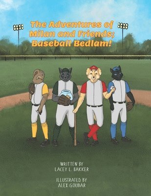 Lacey L. Bakker - The Adventures of Milan & Friends; Baseball Bedlam, Häftad