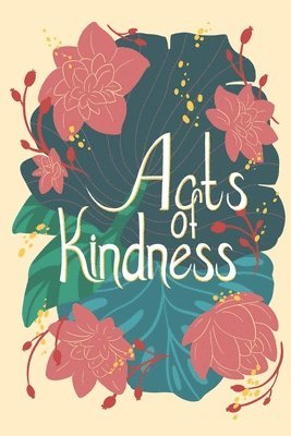 Alex Goubar, Lacey L. Bakker - Acts of Kindness, Häftad