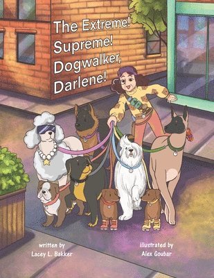 Lacey L. Bakker - The Extreme! Supreme! Dogwalker, Darlene!, Häftad