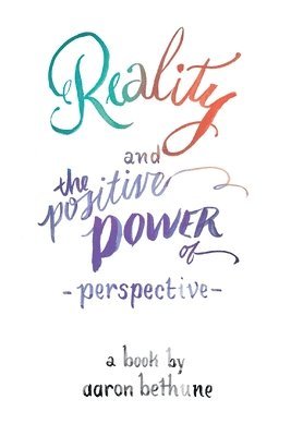 Reality and The Positive Power of Perspective 1