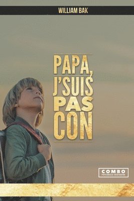 Bak Nguyen, William Bak - Papa, J'suis pas con, Häftad