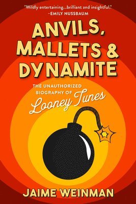Jaime Weinman - Anvils, Mallets & Dynamite, Inbunden