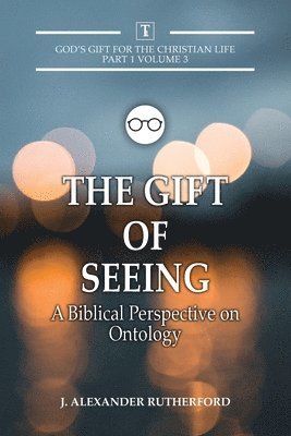 J Alexander Rutherford - Gift of Seeing, Häftad