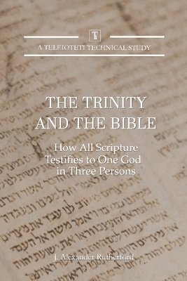 J Alexander Rutherford - Trinity and the Bible, Häftad
