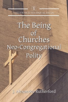 J Alexander Rutherford - Being of Churches, Häftad