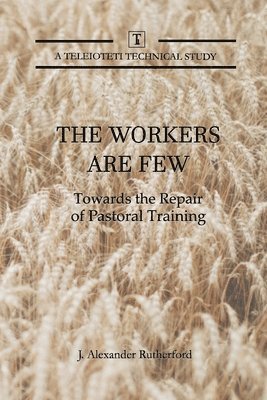 J Alexander Rutherford - Workers are Few, Häftad