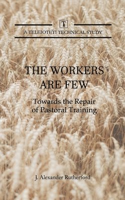 J Alexander Rutherford - Workers are Few, Inbunden