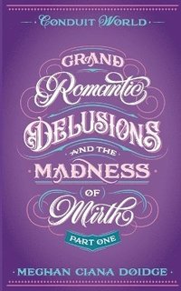 bokomslag Grand Romantic Delusions and the Madness of Mirth (Part One)