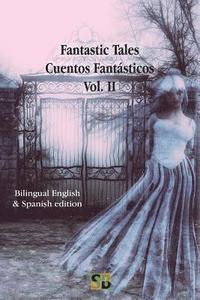 bokomslag Fantastic Tales / Cuentos Fantásticos - Vol. II: Bilingual English & Spanish edition