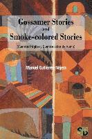 bokomslag Gossamer Stories and Smoke-colored Stories: (Cuantos frágiles y Cuentos color de humo)