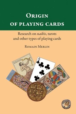 bokomslag Origin of playing cards. Research on naibis, tarots and other types of playing cards