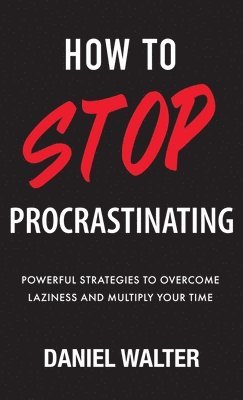 bokomslag How to Stop Procrastinating