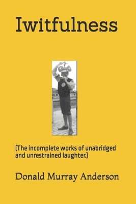 Donald Murray Anderson - Iwitfulness, Häftad