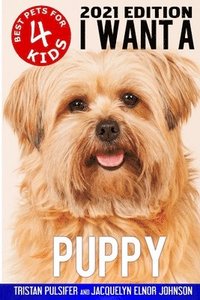 bokomslag I Want A Puppy (Best Pets For Kids Book 4)
