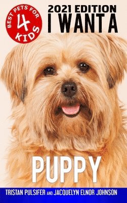 bokomslag I Want A Puppy (Best Pets For Kids Book 4)