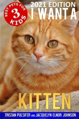 I Want A Kitten (Best Pets For Kids Book 3) 1
